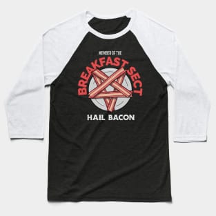 Member of the Breakfast Sect - Hail Bacon Baseball T-Shirt